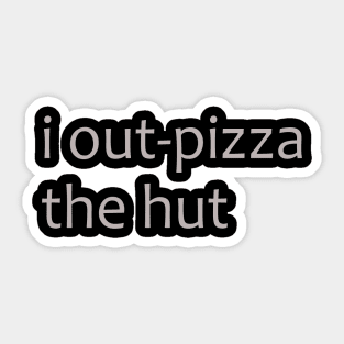 i outpizza the hut Sticker